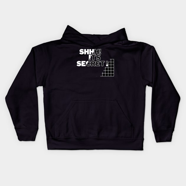 SHHH, ITS SECRET Kids Hoodie by HTA DESIGNS